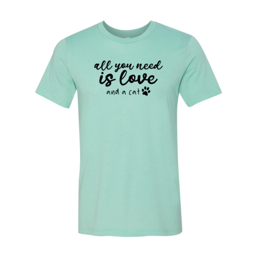 All You Need Is Love And a Cat T-Shirt