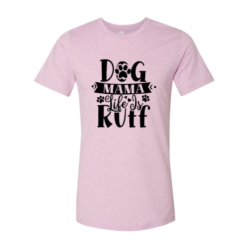 Dog Mama Life Is Ruff T-Shirt in black with white script text on Bella Canvas premium cotton shirt