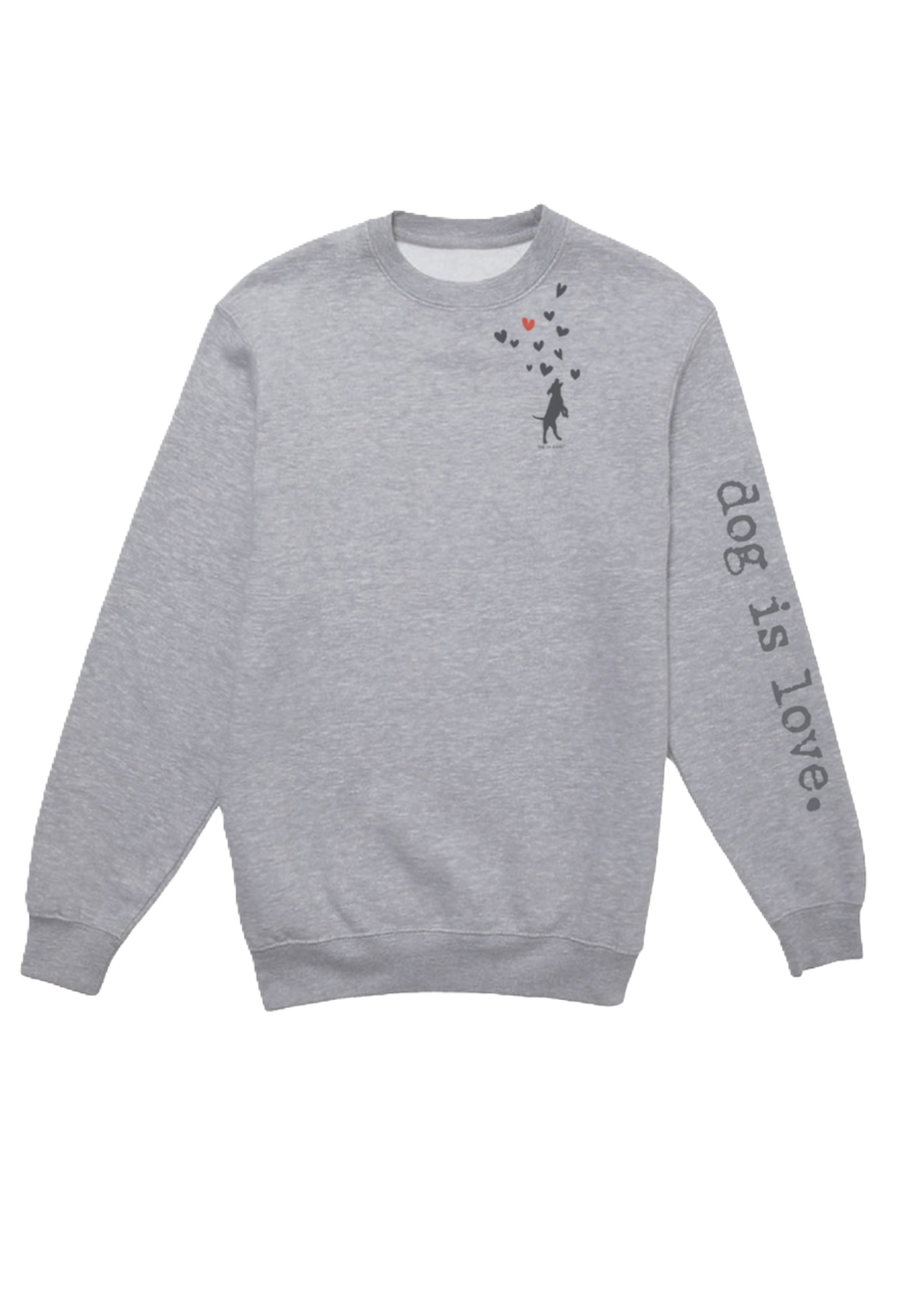 Grey crew neck fleece with dog and heart design and "dog is love" text on sleeve