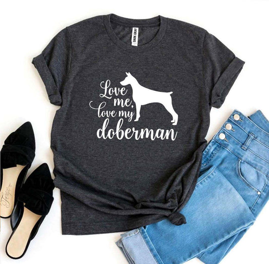 Love Me Love My Doberman T-Shirt in black featuring premium cotton and soft textile flex print design