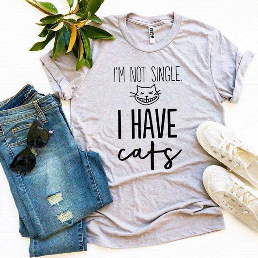 I'm Not Single I Have Cats T-Shirt in black with white text, Bella Canvas premium cotton tee