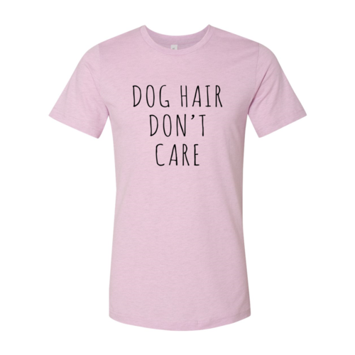 Dog Hair Don't Care T-Shirt by Bella Canvas in various sizes, soft ring spun cotton with durable flex print