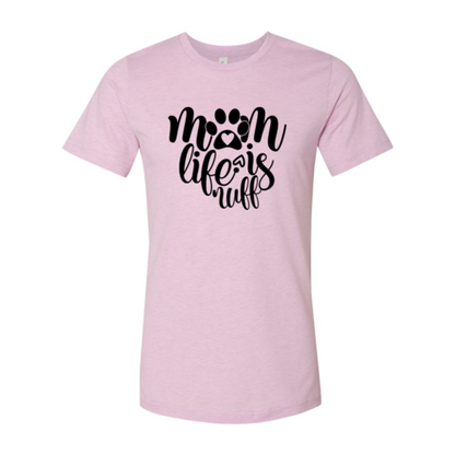 Mom Life Is Ruff T-Shirt