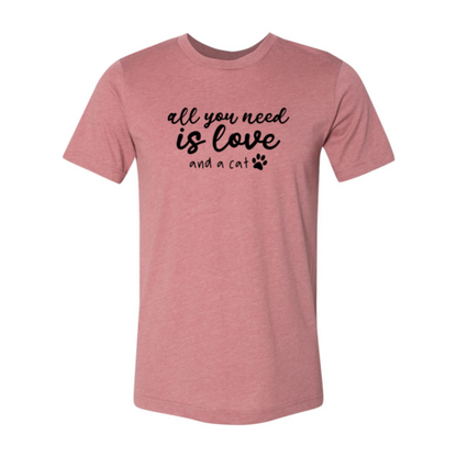 All You Need Is Love And a Cat T-Shirt