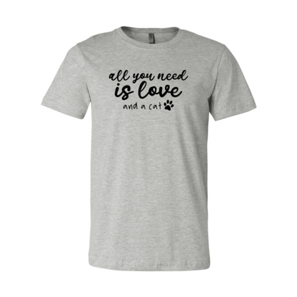 All You Need Is Love And a Cat T-Shirt