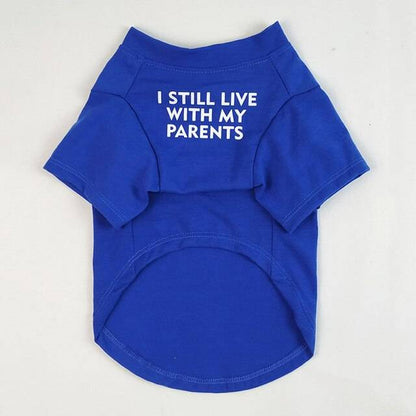 I Still Live With My Parents T-Shirt - Funny Pet Dog & Cat Casual Tee