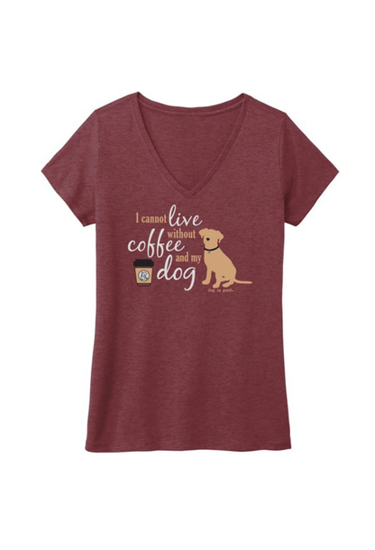 Maroon women's V-neck T-shirt with "I Cannot Live Without Coffee and My Dog" text and dog graphic