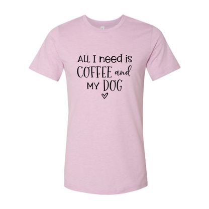 All I Need Is Coffee and My Dog T-Shirt - Soft & High-Quality Design