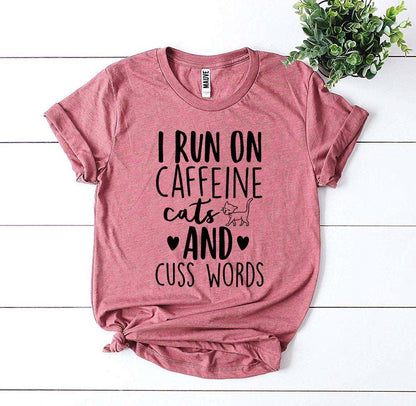 I Run On Caffeine Cats And Cuss Words T-Shirt in premium cotton with high-quality print