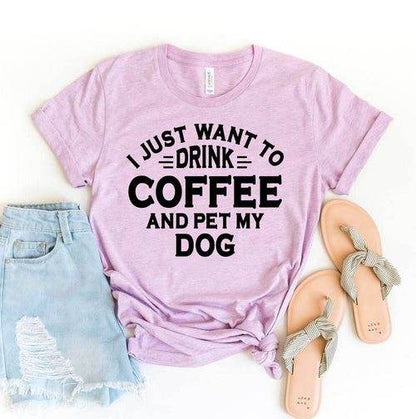 Drink coffee and pet my dog t-shirt cotton casual wear