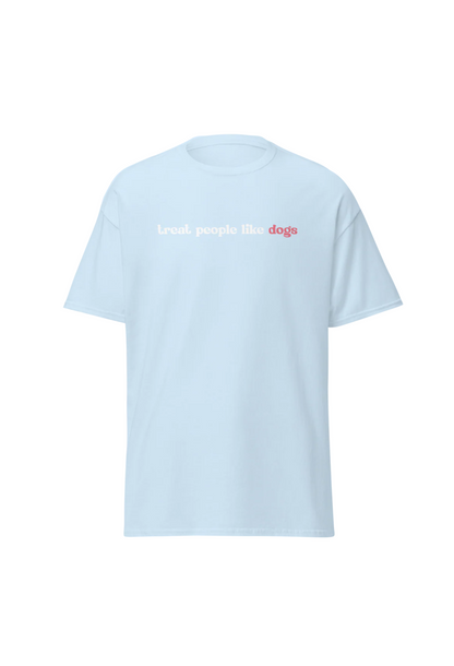 Light blue "Treat People Like Dogs" t-shirt promoting kindness and respect with soft cotton fabric