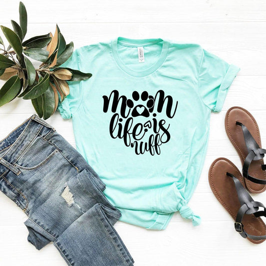Comfortable Mom Life Is Ruff T-Shirt for animal lover moms