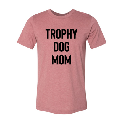 Trophy Dog Mom Shirt with premium flex print on cotton tee