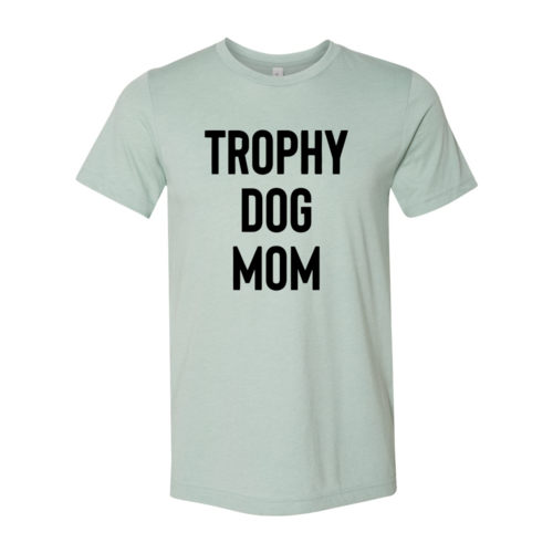 Trophy Dog Mom Shirt with premium flex print on soft cotton
