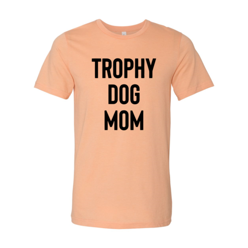 high-quality trophy dog mom shirt with premium flex print